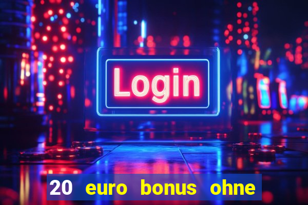 20 euro bonus ohne einzahlung casino 2023