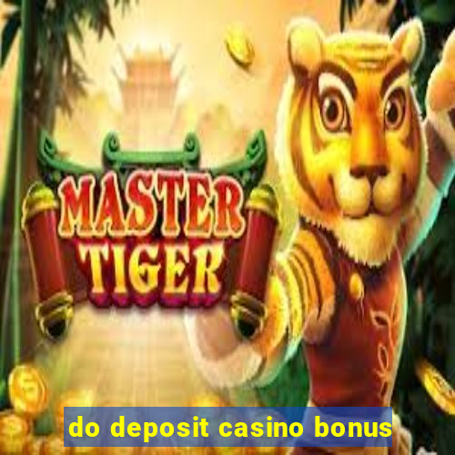 do deposit casino bonus