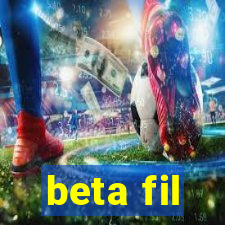 beta fil