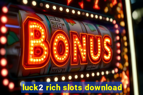 luck2 rich slots download