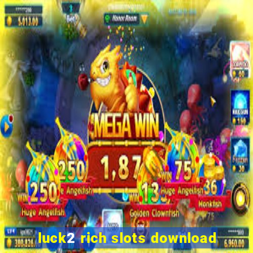 luck2 rich slots download