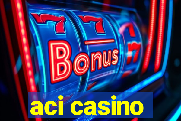 aci casino