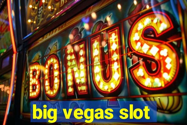 big vegas slot