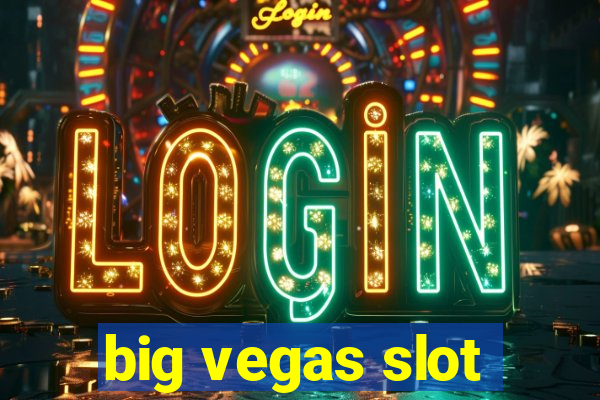 big vegas slot