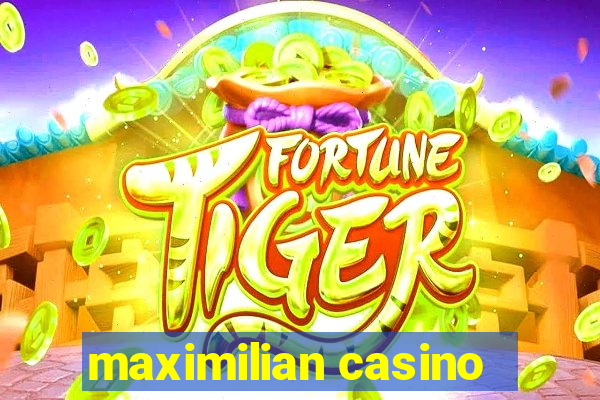 maximilian casino