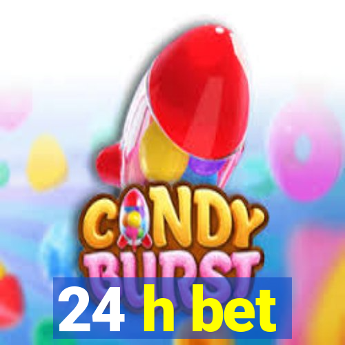 24 h bet