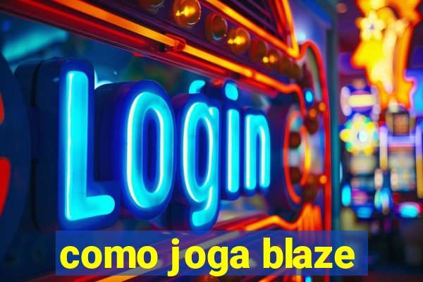 como joga blaze