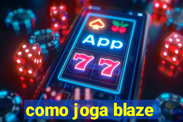 como joga blaze