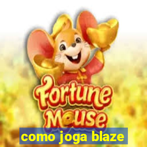 como joga blaze