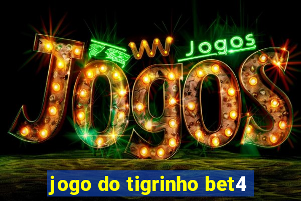 jogo do tigrinho bet4