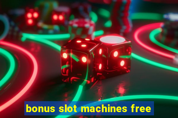 bonus slot machines free