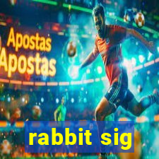 rabbit sig