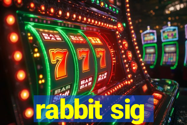 rabbit sig