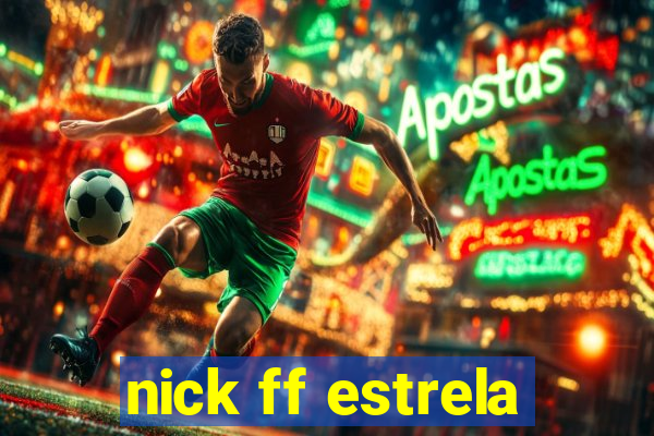 nick ff estrela