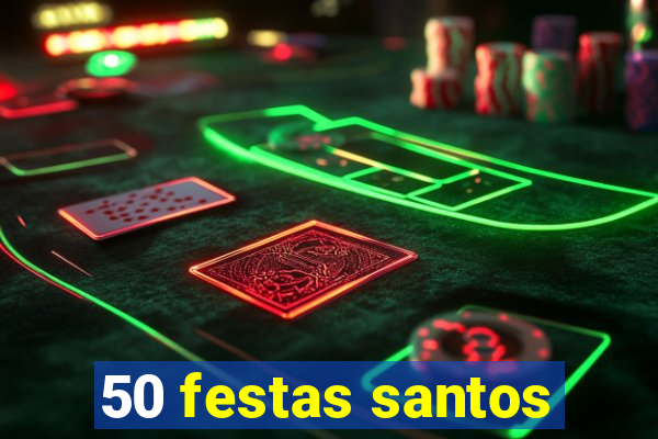 50 festas santos