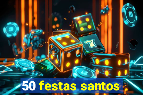 50 festas santos