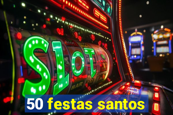 50 festas santos