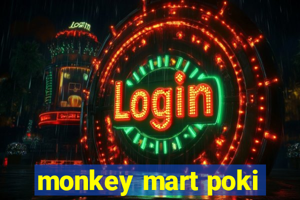 monkey mart poki