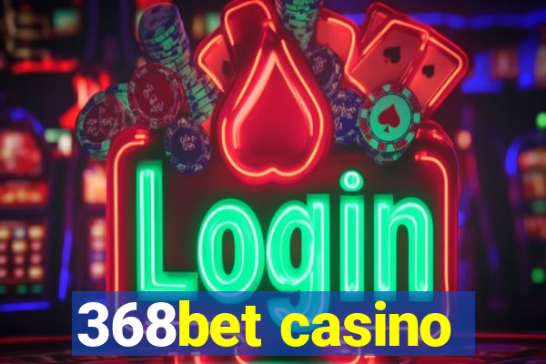 368bet casino