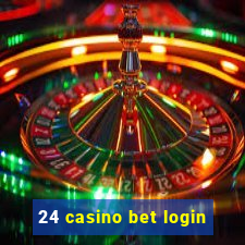 24 casino bet login