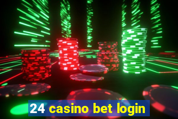 24 casino bet login