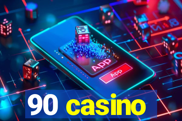 90 casino