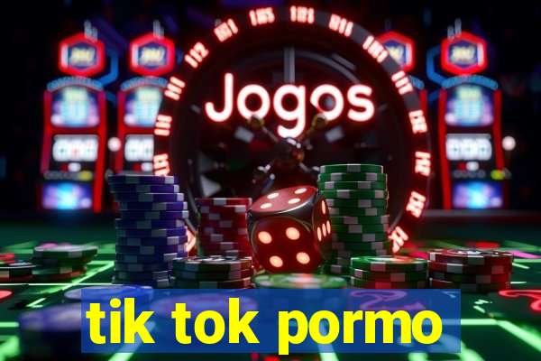 tik tok pormo