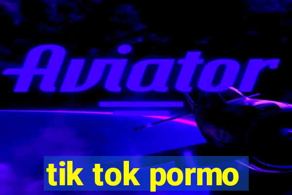 tik tok pormo