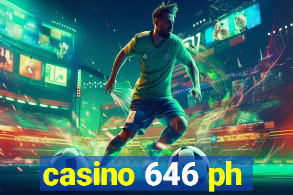 casino 646 ph