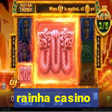 rainha casino