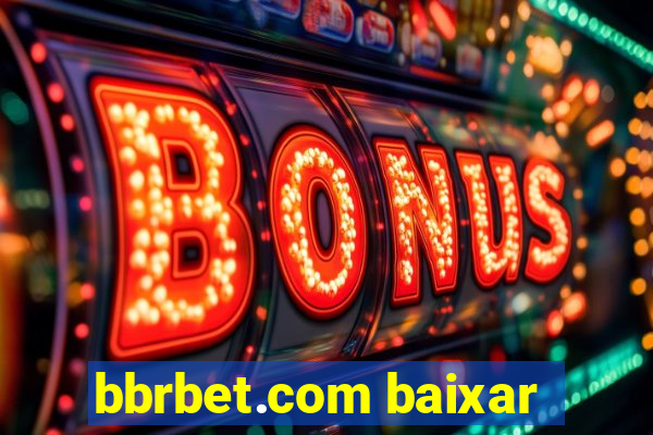 bbrbet.com baixar