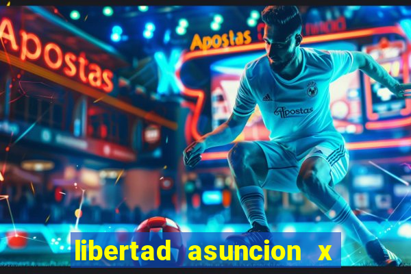 libertad asuncion x nacional montevideo