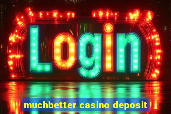 muchbetter casino deposit