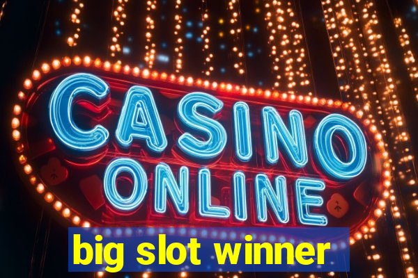 big slot winner