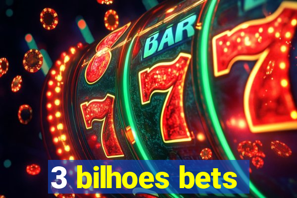 3 bilhoes bets