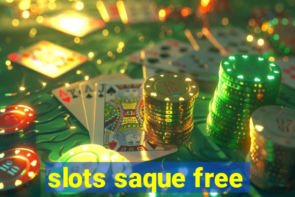 slots saque free