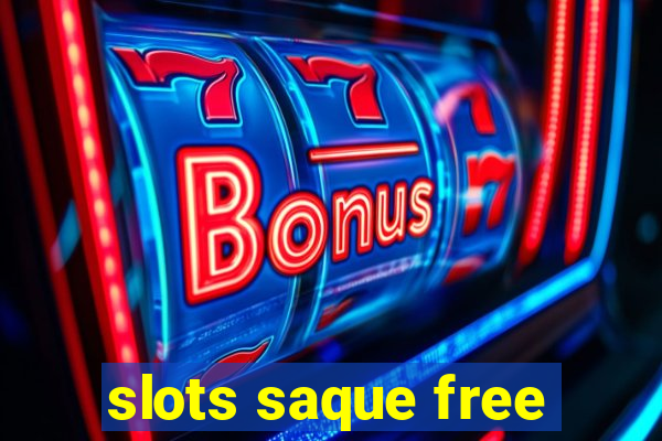 slots saque free