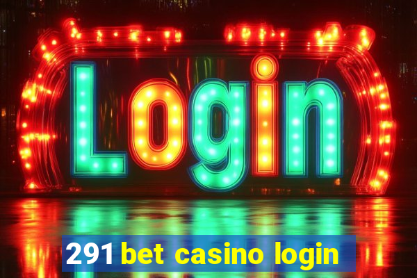 291 bet casino login