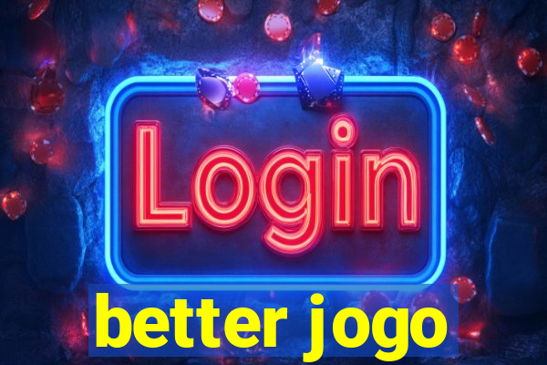 better jogo