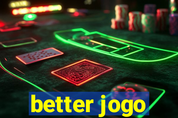 better jogo