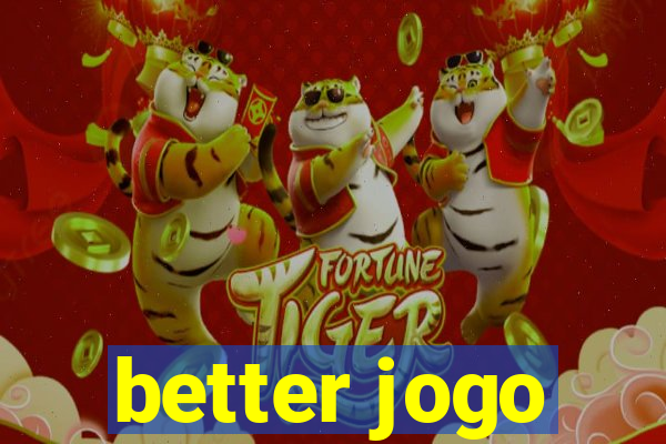 better jogo