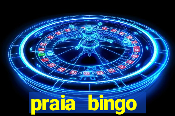 praia bingo dinheiro infinito 2022