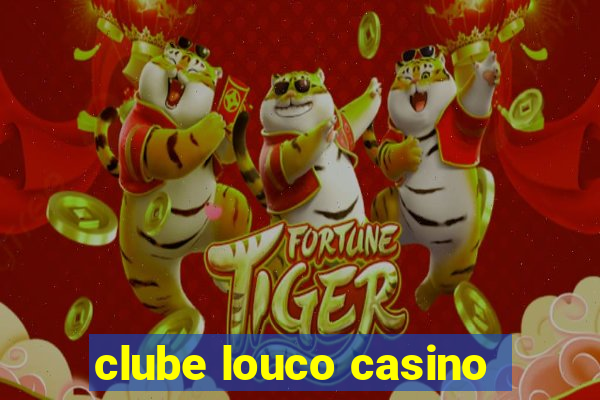 clube louco casino