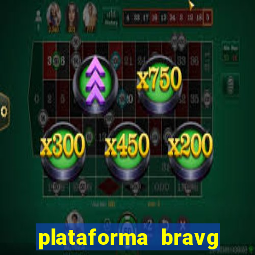 plataforma bravg 茅 confi谩vel