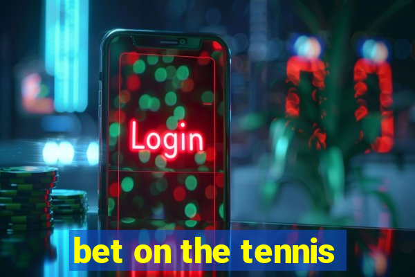 bet on the tennis