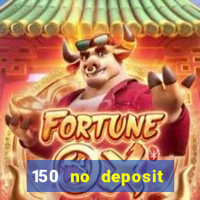 150 no deposit bonus casino