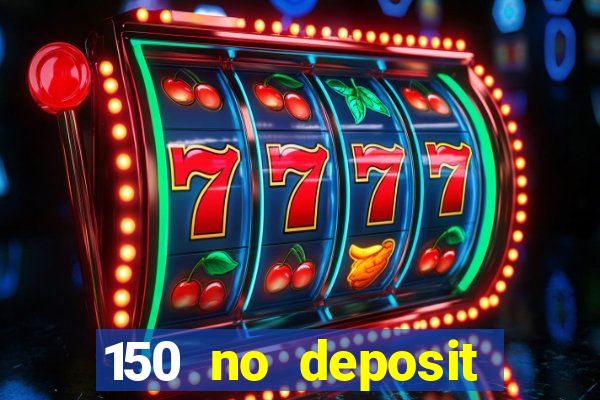 150 no deposit bonus casino