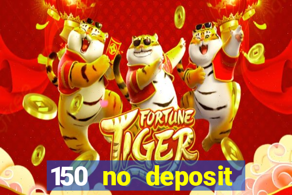 150 no deposit bonus casino