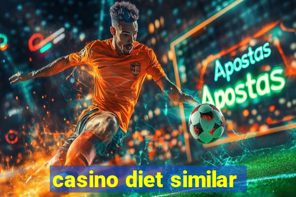 casino diet similar