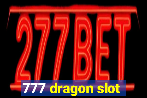 777 dragon slot